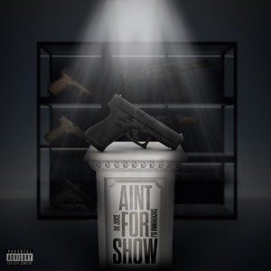 Ain't for Show (Explicit)