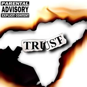 Trust (feat. BigMfT) (Explicit)