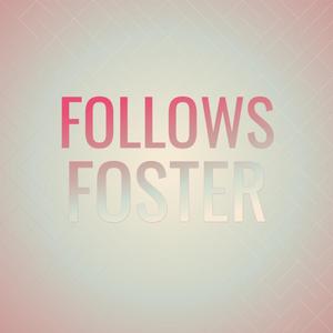 Follows Foster