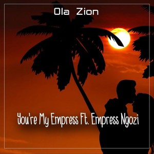 You're My Empress (feat. Empress Ngozi)