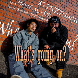 What's going on? (feat. YAN-MARK)