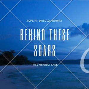 Behind These Scars (feat. Swiss Da Arsonist) (Explicit)
