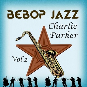 bebop jazz, charlie parker vol. 2