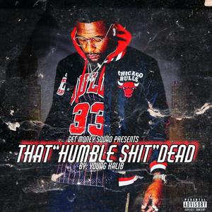 That Humble **** Dead (Explicit)