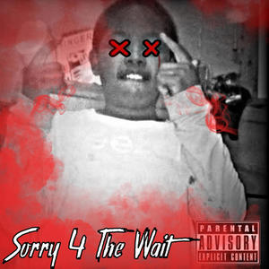 Sorry 4 The Wait (Explicit)