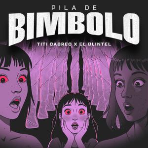 Pila De Bimbolo (feat. Titi Cabreo & El Blintel)