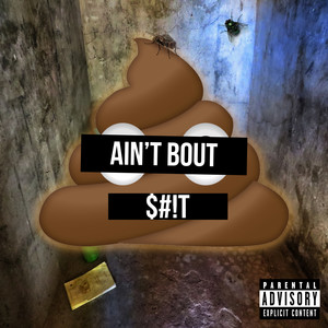 Ain't Bout **** (Explicit)