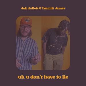 uk u don't have to lie (feat. Emmitt James)