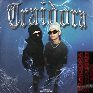 Traidora (feat. Yung Pleit) [Explicit]