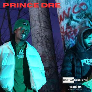 Prince Dre Guitar Session (feat. Prince Dre) (Explicit)