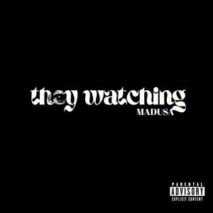 They Watching (Explicit)