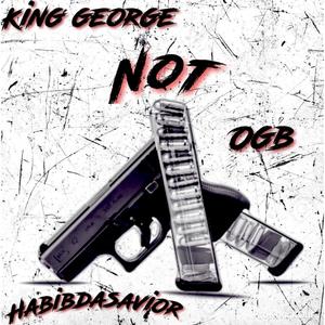 Not (feat. OGB & King George) (Explicit)