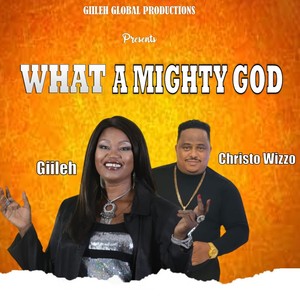 What A Mighty God(feat. Chisto Wizzo)