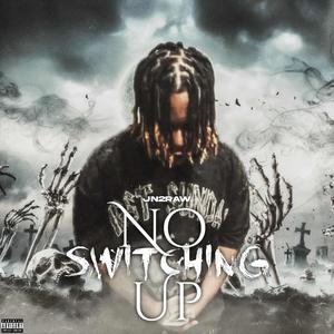 No Switching Up (feat. NoloveDT) (Explicit)