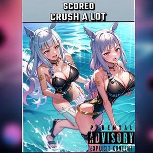 Crush A Lot (Explicit)