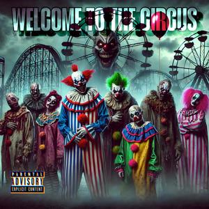 WELCOME TO THE CIRCUS (Explicit)