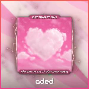 Nắm Bàn Tay Say Cả Đời (Cukak Remix)