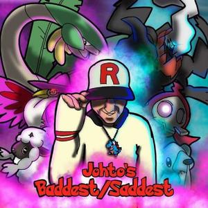 Johto's Baddest/Saddest (Explicit)