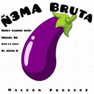 Ñ3ma Bruta (feat. Rendy barber, La Bala, El súper & Hisael RD)