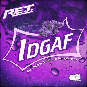 IDGAF (feat. Chxno, The Clumzys & Baby Eazy-E3) [Explicit]