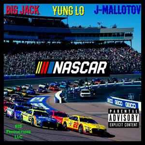 N.A.S.C.A.R (feat. BIG JACK, J-MALLOTOV & Yung LO) (Explicit)