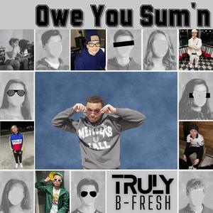 OWE YOU SUM'N (Explicit)