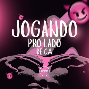 Jogando Pro Lado De Cá (Explicit)