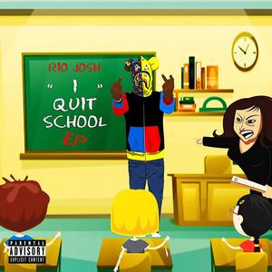 I Quit School (EP) [Explicit]