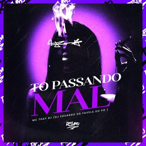 TO PASSANDO MAL (Explicit)