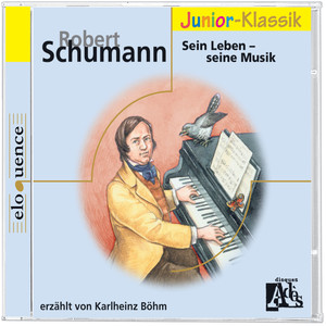 Robert Schumann: Sein Leben