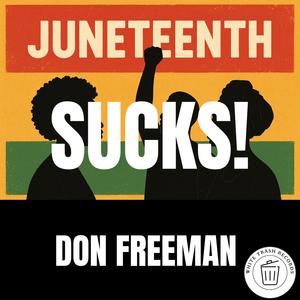 Juneteenth Sucks!