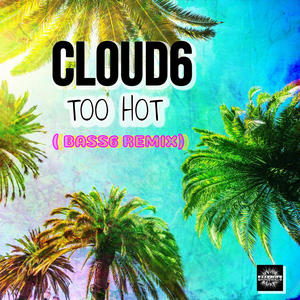 Too Hot (feat. Cloud6 & Bass6) [Summer Remix]
