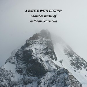 A Battle with Destiny: Chamber Music of Anthony Scarmolin (1890-1969)