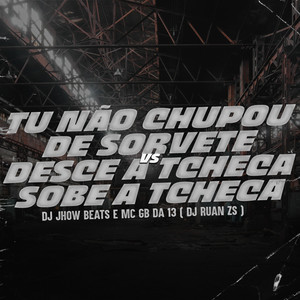 Tu Não Chupou de Sorvete X Desce a Tcheca Sobe a Tcheca (Explicit)