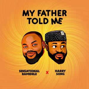 My Father Told Me (feat. Harrysong)