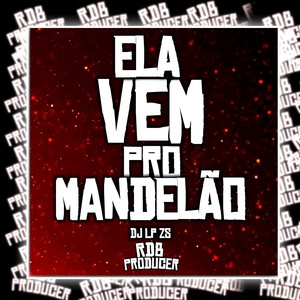 ELA VEM PRO MANDELÃO (Explicit)