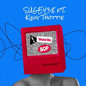 Watch Me Bop(feat. King Thottie) (Explicit)
