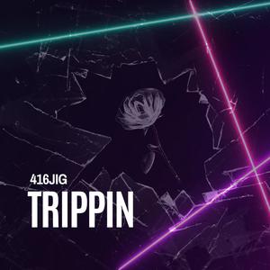 Trippin (Explicit)