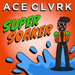 Super Soaker (Explicit)