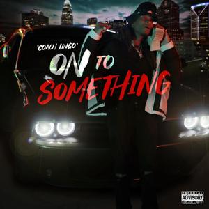 On To Something (Explicit)