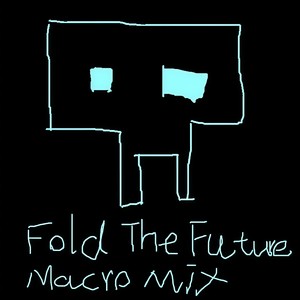 Fold The Future (Macro Mix)