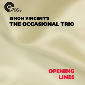 VINCENT, Simon / THE OCCASIONAL TRIO: Opening Lines