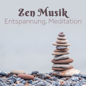 Zen Musik: Entspannung, Meditation, autogenes Training und gesunder Schlaf