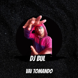 Vai Tomando (Explicit)