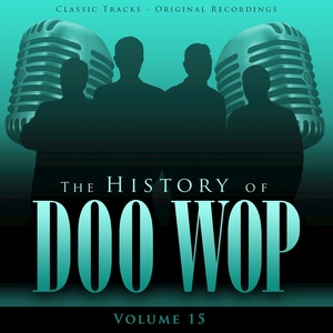 The History of Doo Wop, Vol. 15 (50 Unforgettable Doo Wop Tracks)