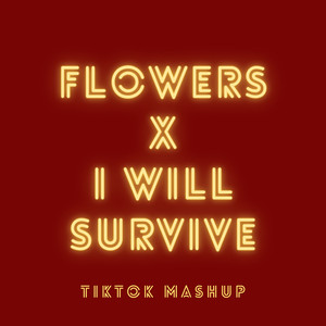 Flowers x I Will Survive (TikTok Mashup) (Remix)