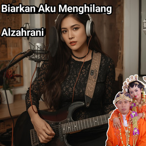 Biarkan Aku Menghilang