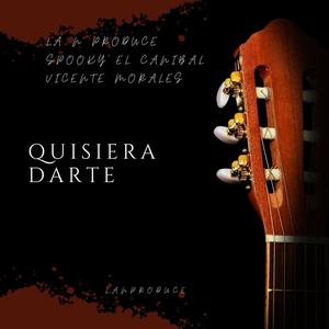 QUISIERA DARTE (feat. SPOOKY EL CANIBAL & VICENTE MORALES) [Explicit]