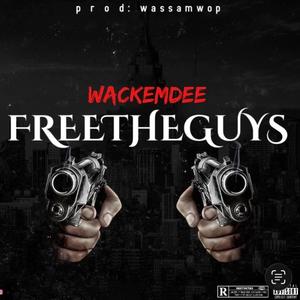 WackEmDee - FREE THE GUYS
