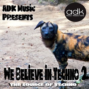 We Believe in Techno 2 (The Source of Techno) [Explicit]